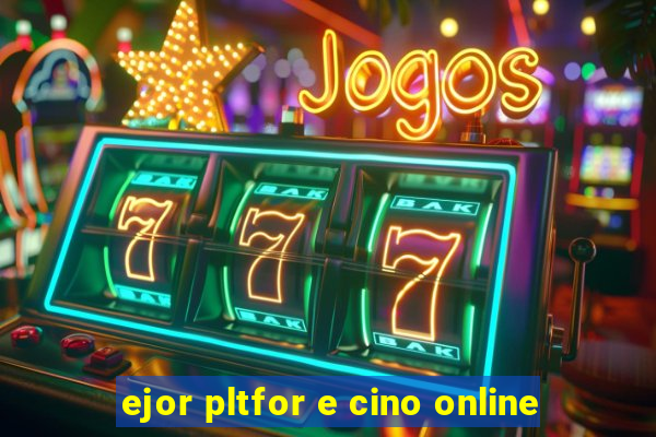 ejor pltfor e cino online